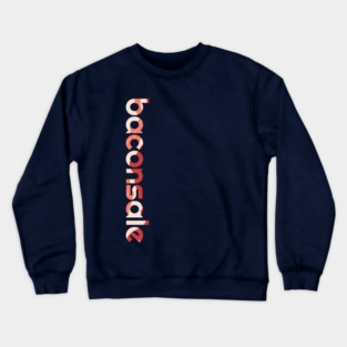 Vertical Bacon Print Baconsale Crewneck Sweatshirt