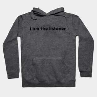 I Am the listener - Black Print Hoodie