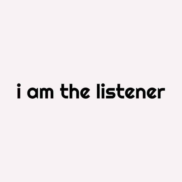I Am the listener - Black Print by baconsale