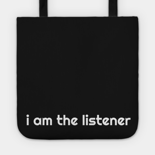 I Am the listener - White Print Tote by baconsale