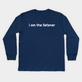 I Am the listener - White Print Kids Long Sleeve T-Shirt