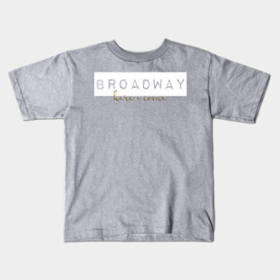 broadway here i come Kids T-Shirt