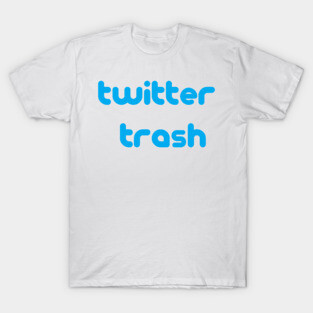 twitter trash T-Shirt
