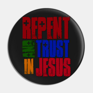 Repent and Trust in Jesus Pin