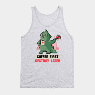 Coffee First Destroy Later Cute Funny Monster Gift Tank Top
