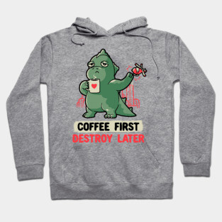 Coffee First Destroy Later Cute Funny Monster Gift Hoodie