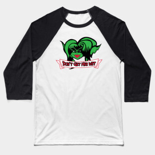 Greta Gremlin - Don't Get Her Wet Baseball T-Shirt