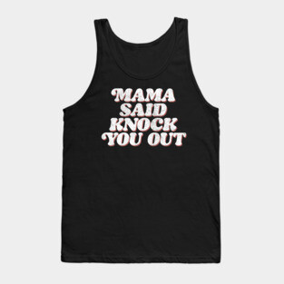 Mama Said Knock You Out / Classic Hip Hop Tank Top