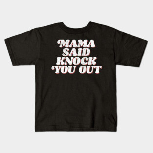 Mama Said Knock You Out / Classic Hip Hop Kids T-Shirt