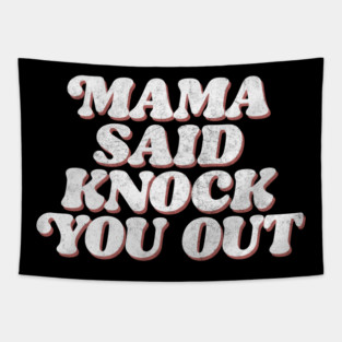 Mama Said Knock You Out / Classic Hip Hop Tapestry