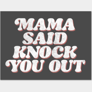 Mama Said Knock You Out / Classic Hip Hop Posters and Art