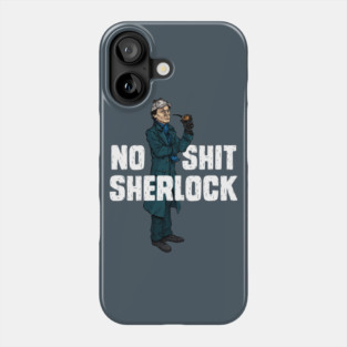 No Shit Sherlock Phone Case