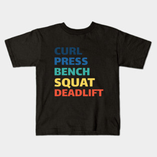 Workout Motivation | Curl Press Bench Squat Deadlift Kids T-Shirt