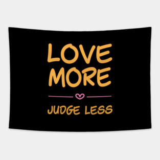 Love more, judge less - handwritten font Tapestry
