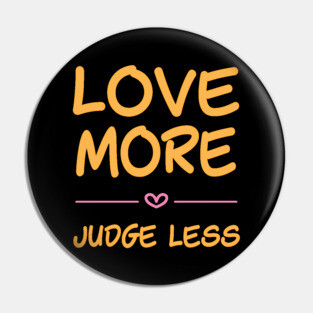 Love more, judge less - handwritten font Pin