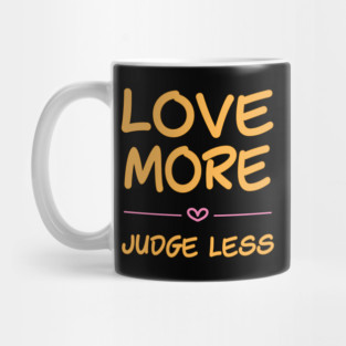 Love more, judge less - handwritten font Mug