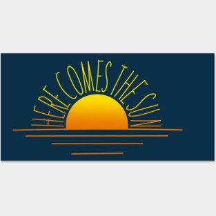 Here comes the sun Posters and Art