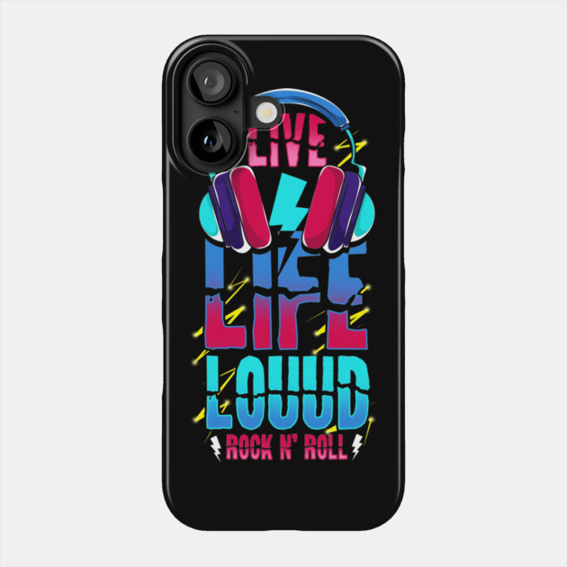 Live Life Loud Rock and Roll Louud Phone Case by belownormal