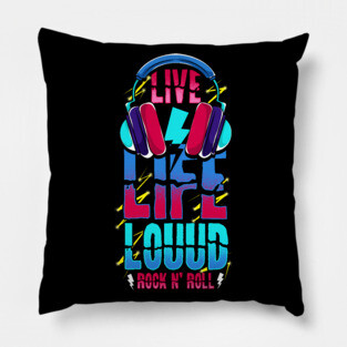 Live Life Loud Rock and Roll Louud Pillow