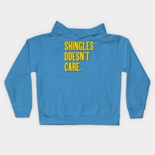 Shingles Doesn't Care Kids Hoodie