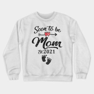 Soon to be mom 2021 Crewneck Sweatshirt