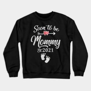 soon to be mommy 2021 Crewneck Sweatshirt