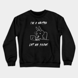 I'm a writer. Let me focus Crewneck Sweatshirt