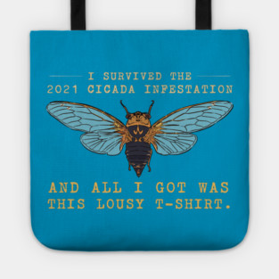 I Survived the 2021 Cicada Infestation Funny Meme for Insect Lovers Tote