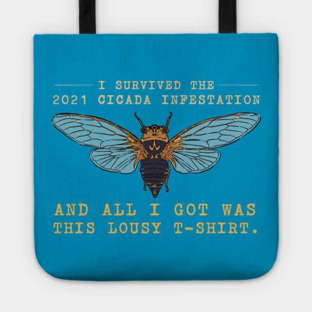 I Survived the 2021 Cicada Infestation Funny Meme for Insect Lovers Tote by creative