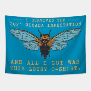 I Survived the 2021 Cicada Infestation Funny Meme for Insect Lovers Tapestry