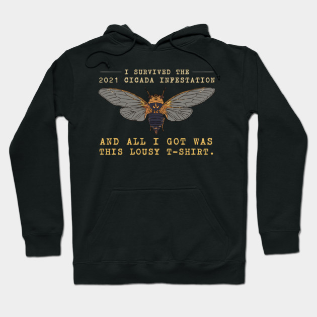 I Survived the 2021 Cicada Infestation Funny Meme for Insect Lovers Hoodie by creative