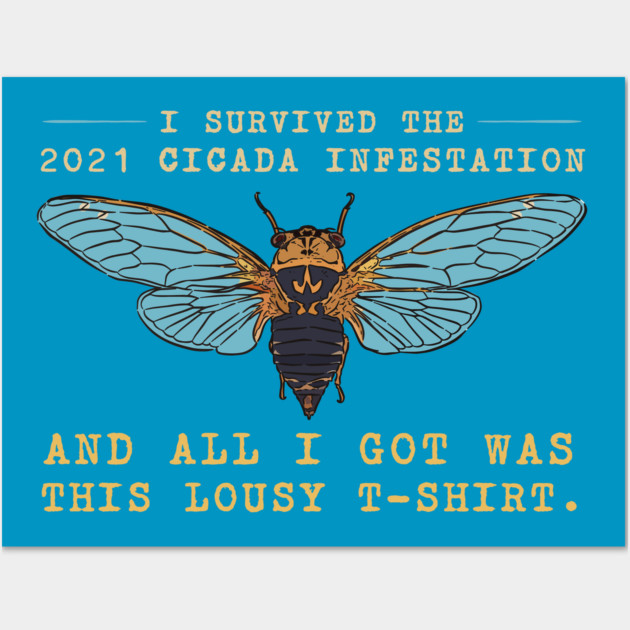 I Survived the 2021 Cicada Infestation Funny Meme for Insect Lovers Wall Art by creative