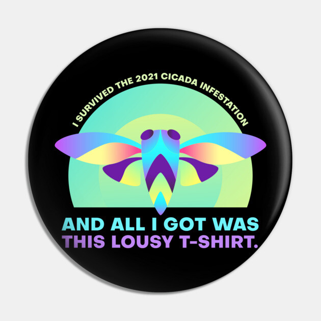 I Survived the 2021 Cicada Infestation Funny Meme Pin by creative