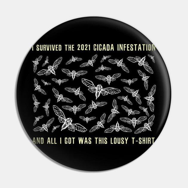 I Survived the 2021 Cicada Infestation Funny Meme Design Pin by creative