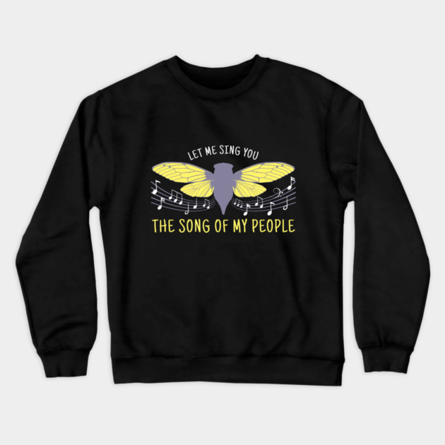 Let Me Sing You The Song Of My People Cicada Artsy Crewneck Sweatshirt by creative
