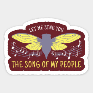 Let Me Sing You The Song Of My People Cicada Artsy Magnet