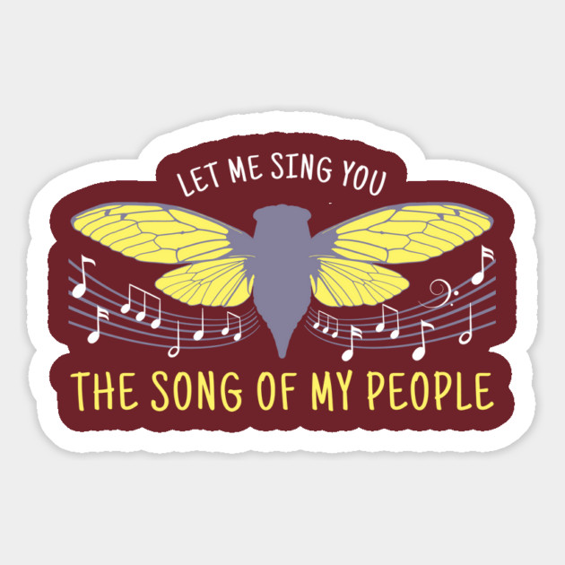 Let Me Sing You The Song Of My People Cicada Artsy Magnet by creative
