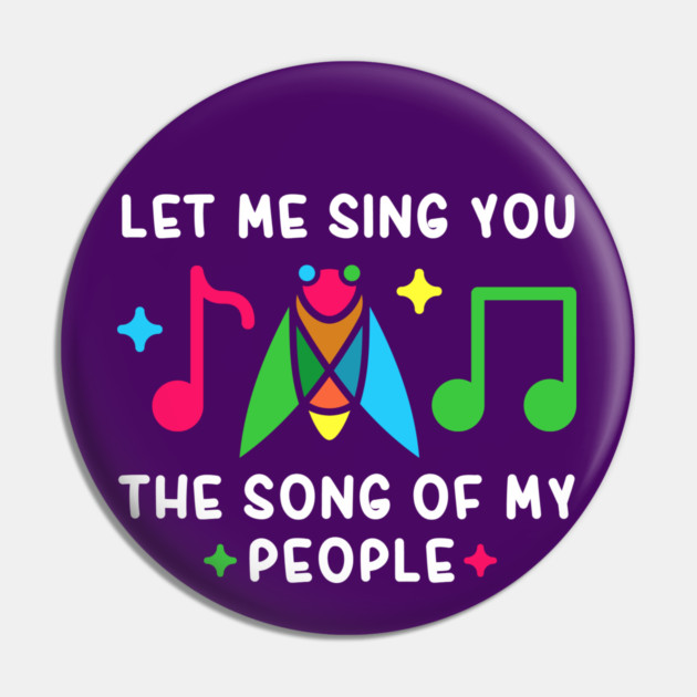 Let Me Sing You The Song Of My People Cicada Minimalist Pin by creative