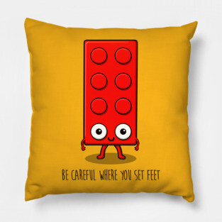 Be careful where you set feet Pillow