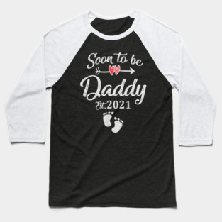 Soon to be daddy est 2021 Baseball T-Shirt