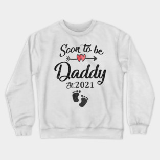 Soon to be daddy 2021 Crewneck Sweatshirt