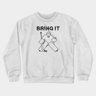 Bring It Hockey Goalie Crewneck Sweatshirt