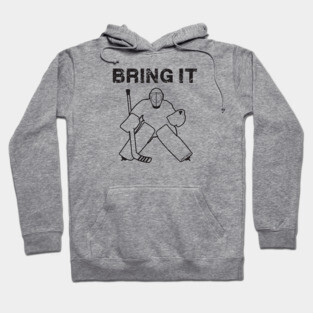 Bring It Hockey Goalie Hoodie