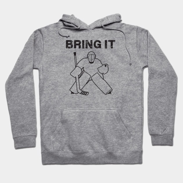 Bring It Hockey Goalie Hoodie by SaucyMittsHockey