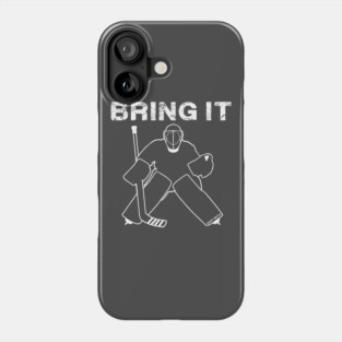 Bring It Hockey Goalie white Phone Case