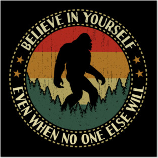 Believe In Yourself Bigfoot Retro Vintage Posters and Art