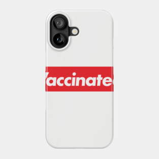 Vaccinated Phone Case