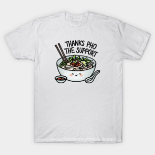 Thanks Pho The Support! T-Shirt