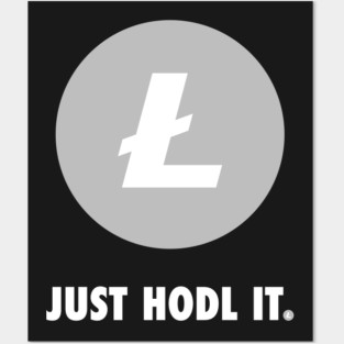 Just Hodl It : Litecoin Posters and Art