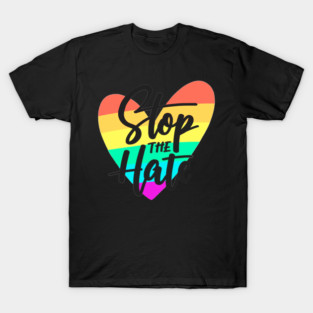 stop the hate T-Shirt